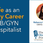 podcast OB/GYN hospitalist career out of residency