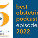 The top 5 episodes of The Obstetrics Podcast for 2022