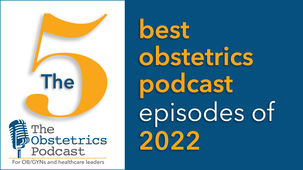 The 5 best obstetrics podcast episodes of 2022