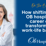 How shifting to an OB hospitalist career can transform your work-life balance&nbsp;