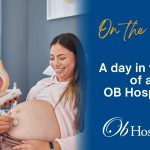 A day in the life of an OB Hospitalist: balancing passion, patients and personal life