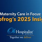 Maternity care in focus: Leapfrog&rsquo;s 2025 Insights