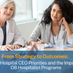 2026 Hospital CEO Priorities and the Impact of OB Hospitalist Programs