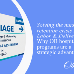 Solving the nurse retention crisis in Labor & Delivery: Why OB hospitalist programs are a strategic advantage